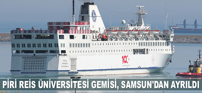 Piri Reis Üniversitesi Gemisi, Samsun’dan ayrıldı