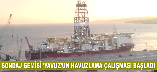 ‘Yavuz’ isimli sondaj gemisinin havuzlama çalışması başladı