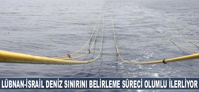 Lübnan-İsrail deniz sınırını belirleme süreci olumlu ilerliyor