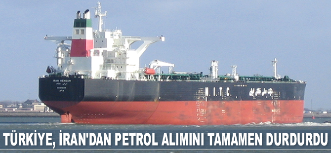 Türkiye, İran'dan petrol alımını tamamen durdurdu