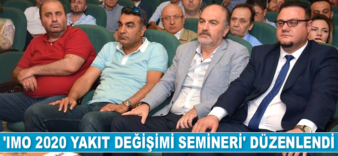 ‘IMO 2020 Yakıt Değişimi Semineri’ düzenlendi