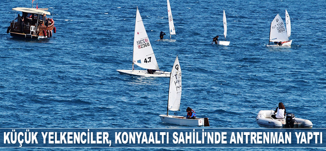 Küçük yelkenciler, Konyaaltı Sahili’nde antrenman yaptı