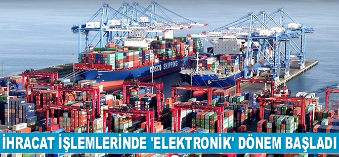 İhracat işlemlerinde 'elektronik' dönem başladı