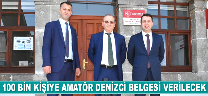 Trabzon'da 100 bin kişiye Amatör Denizci Belgesi verilecek