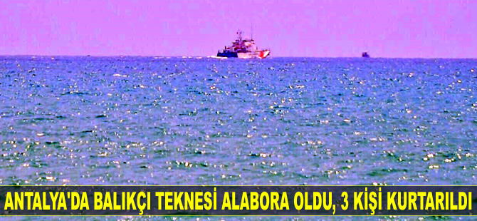 Antalya'da balıkçı teknesi alabora oldu, 3 kişi kurtarıldı