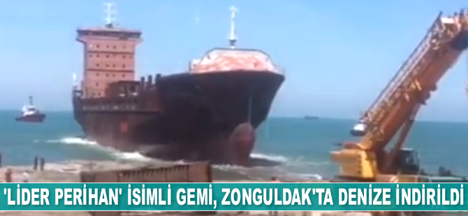 ‘Lider Perihan’ isimli gemi, Zonguldak'ta denize indirildi