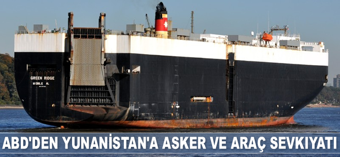 ABD, Yunanistan'a asker ve araç sevkıyatı gerçekleştirdi