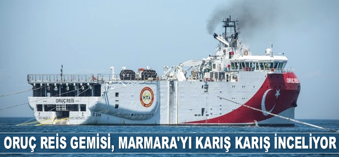 MTA Oruç Reis gemisi, Marmara'yı karış karış inceliyor