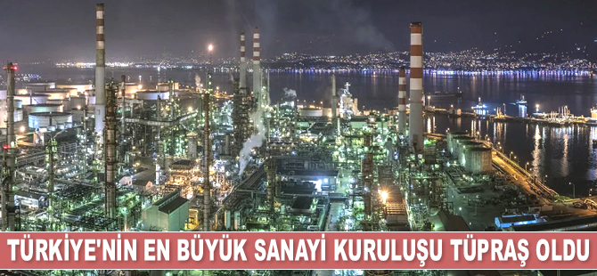 TÜPRAŞ, 2018’de Türkiye'nin en büyük sanayi kuruluşu oldu