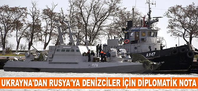 Ukrayna, Rusya’ya denizciler için diplomatik nota gönderdi