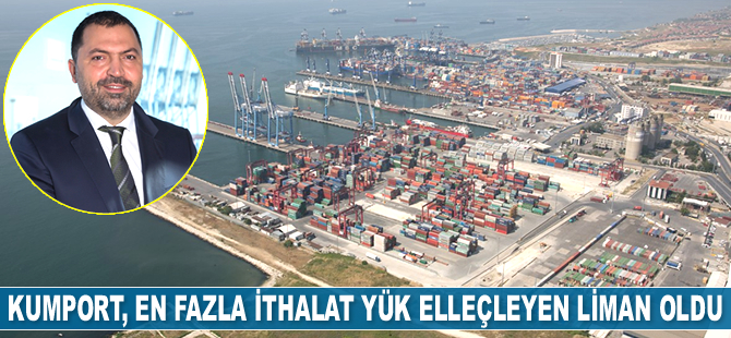 Kumport, Marmara Bölgesi’nde en fazla ithalat yük elleçleyen liman oldu