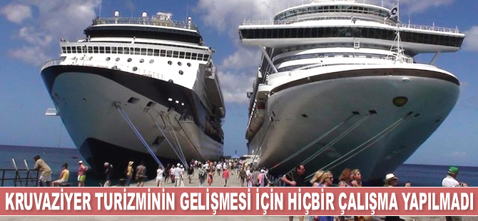 İzmir'de kruvaziyer turizmin gelişmesi için hiçbir çalışma yapılmadı