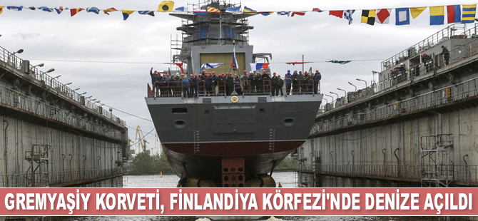 Rus korveti Gremyaşiy, Finlandiya Körfezi’nde denize açıldı