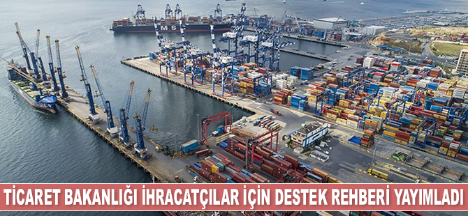 Ticaret Bakanlığı ihracatçılar için destek rehberi yayımladı