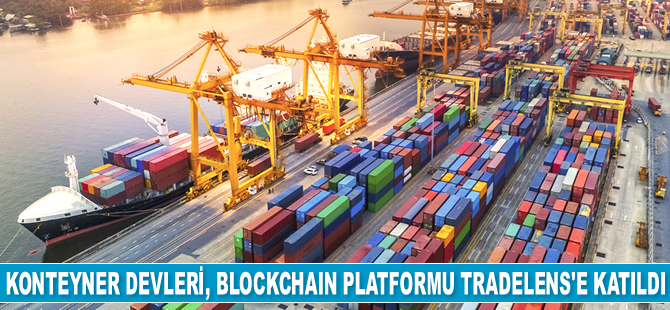 Konteyner devleri, blockchain platformu Tradelens’e katıldı