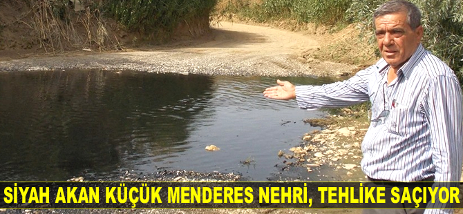 Siyah akan Küçük Menderes Nehri, tehlike saçıyor