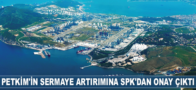 Petkim’in sermaye artırımına SPK’dan onay çıktı