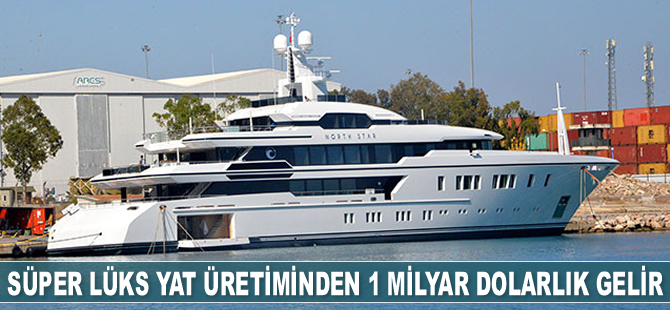 Süper lüks yat üretiminde 1 milyar 165 milyon dolarlık gelir sağlandı