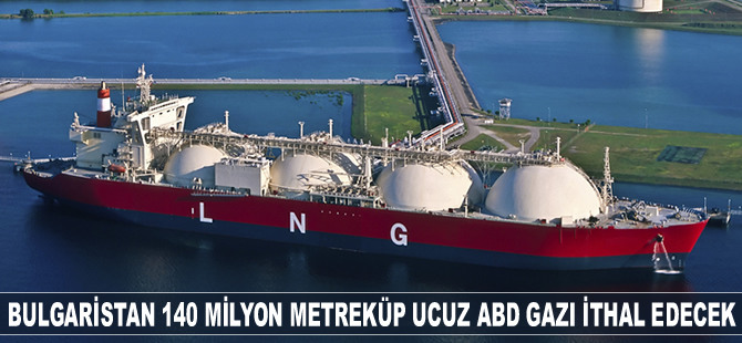 Bulgaristan ucuz ABD gazı ithal edecek