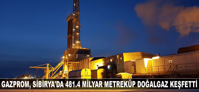 Gazprom, Sibirya’da 481.4 milyar metreküp doğalgaz keşfetti