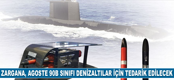 Zargana, Agoste 90B sınıfı denizaltılar için tedarik edilecek