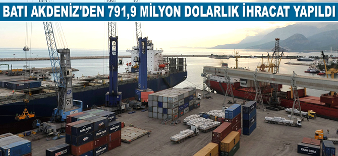 Batı Akdeniz'den 791,9 milyon dolarlık ihracat yapıldı