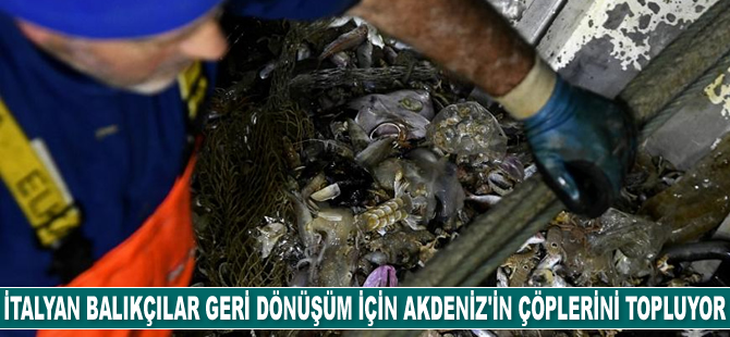 İtalyan balıkçılar geri dönüşüm için Akdeniz'in çöplerini topluyor
