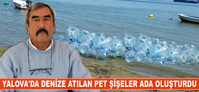 Yalova’da denize atılan pet şişeler ada oluşturdu
