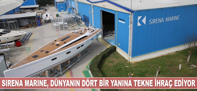 Sirena Marine, dünyanın dört bir yanına tekne ihraç ediyor