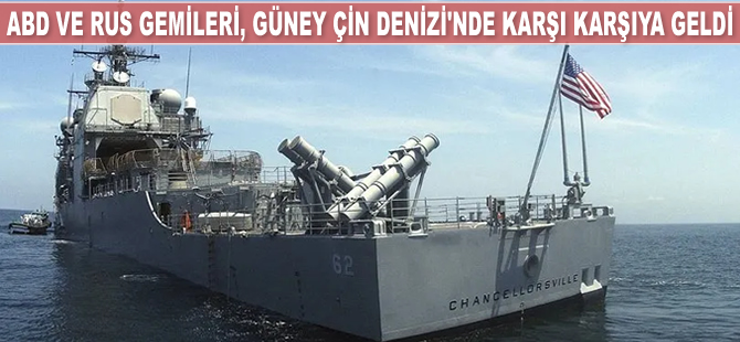 ABD ve Rus gemileri, Güney Çin Denizi'nde karşı karşıya geldi