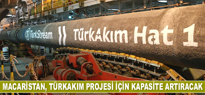 Macaristan, TürkAkım Projesi için kapasite artıracak