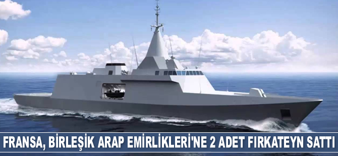 Fransa, BAE'ye 2 adet fırkateyn sattı