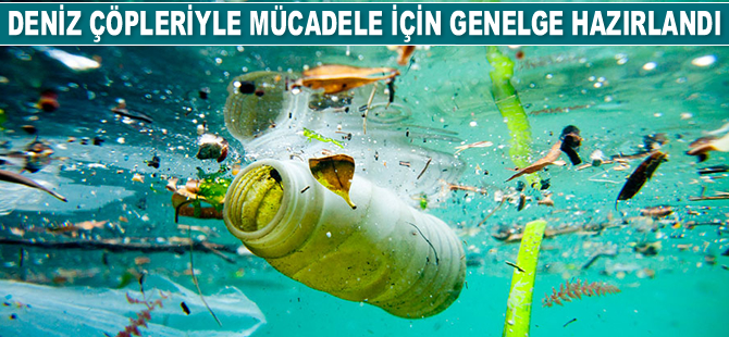 Deniz çöpleriyle mücadele için genelge hazırlandı