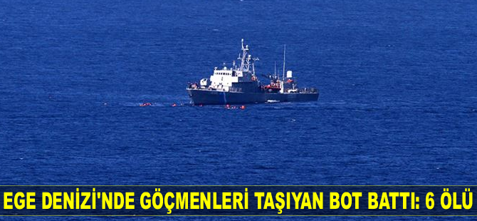 Ege Denizi'nde göçmenleri taşıyan bot battı: 6 ölü