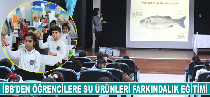 İBB, öğrencilere su ürünleri farkındalık eğitimi verdi
