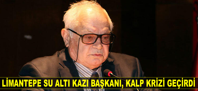 Limantepe Su Altı Kazı Başkanı Hayat Erkanal, kalp krizi geçirdi