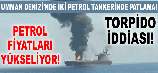Front Altair ve Kokuka Courageous isimli petrol tankerlerinde patlama meydana geldi