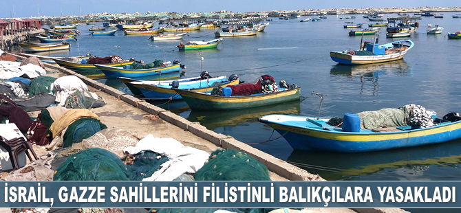 İsrail, Gazze sahillerini Filistinli balıkçılara yasakladı