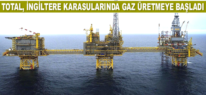 Total, İngiltere karasularındaki sahada gaz üretmeye başladı