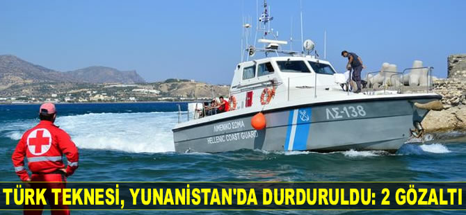 'Duru' isimli Türk teknesi, Yunanistan'da durduruldu: 2 gözaltı...