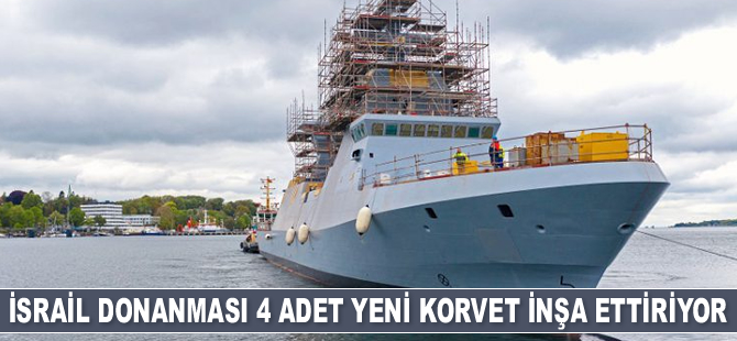 İsrail Donanması 4 adet yeni korvet inşa ettiriyor