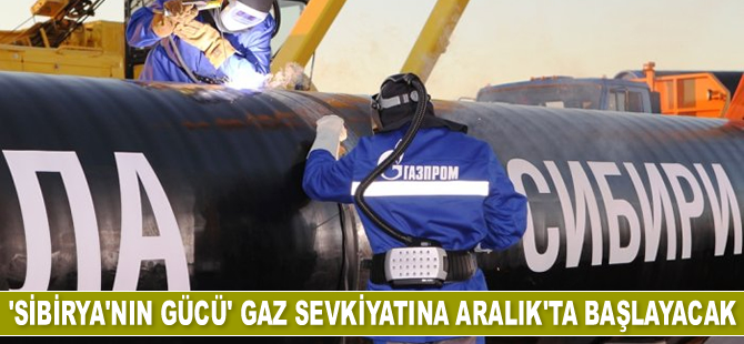 ‘Sibirya’nın Gücü’ gaz sevkiyatına Aralık’ta başlayacak