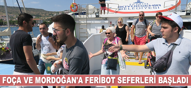 Foça ve Mordoğan'a feribot seferleri başladı