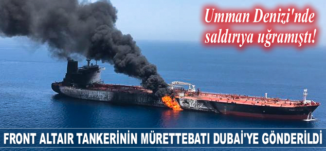 Saldırıya uğrayan Front Altair tankerinin mürettebatı Dubai'ye gönderildi