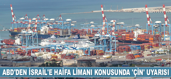 ABD, İsrail’i Haifa Limanı’nı Çin’e kiralama konusunda uyardı