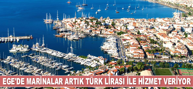 Ege’de marinalar artık Türk Lirası ile hizmet veriyor