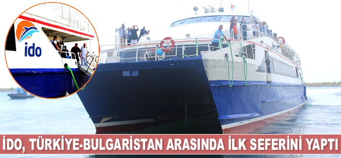 İDO, Türkiye-Bulgaristan arasında ilk deniz otobüsü seferini gerçekleştirdi