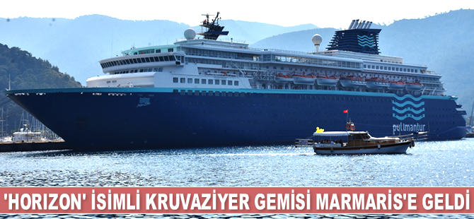 ‘Horizon’ isimli kruvaziyer gemisi Marmaris Limanı’na yanaştı