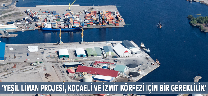 Cahit Turhan: Yeşil Liman Projesi, Kocaeli ve İzmit Körfezi için bir gereklilik