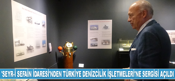 ‘Seyr-i Sefain İdaresi'nden Türkiye Denizcilik İşletmeleri'ne sergisi açıldı